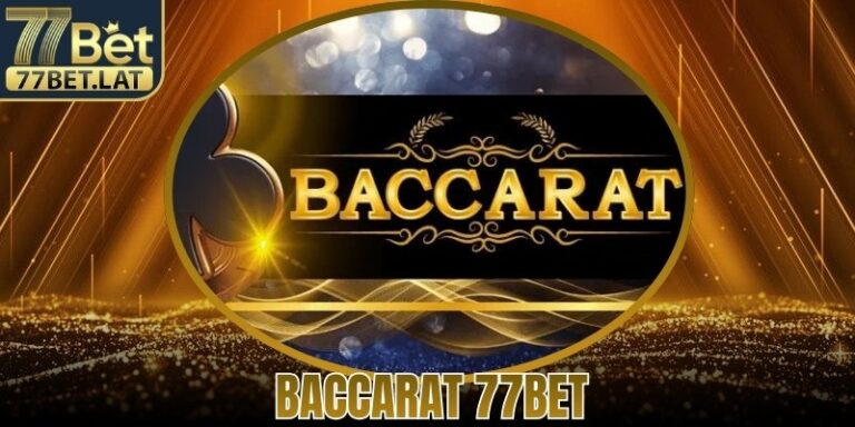Baccarat 77Bet - Hướng Dẫn Chi Tiết Từ A-Z Cho Người Mới