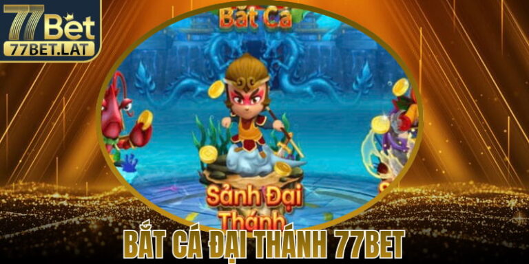 Bắt Cá Đại Thánh 77Bet – Trải Nghiệm Giải Trí Ổn Định 6 Bắt Cá Đại Thánh 77Bet – Trải Nghiệm Giải Trí Ổn Định