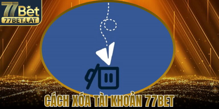 Cách Xóa Tài Khoản 77Bet – Hướng Dẫn Dễ Dàng Thực Hiện 16 Cách Xóa Tài Khoản 77Bet – Hướng Dẫn Dễ Dàng Thực Hiện