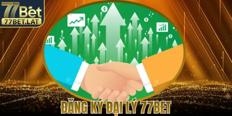 Đăng Ký Đại Lý 77Bet – Cơ Hội Hợp Tác Tiềm Năng Lâu Dài 15 Đăng Ký Đại Lý 77Bet – Cơ Hội Hợp Tác Tiềm Năng Lâu Dài