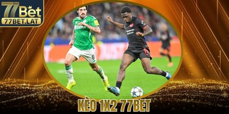 Kèo 1x2 77bet Loại Cửa Cược Với Cơ Hội Nhận Thưởng Lớn 9 Kèo 1x2 77bet Loại Cửa Cược Với Cơ Hội Nhận Thưởng Lớn