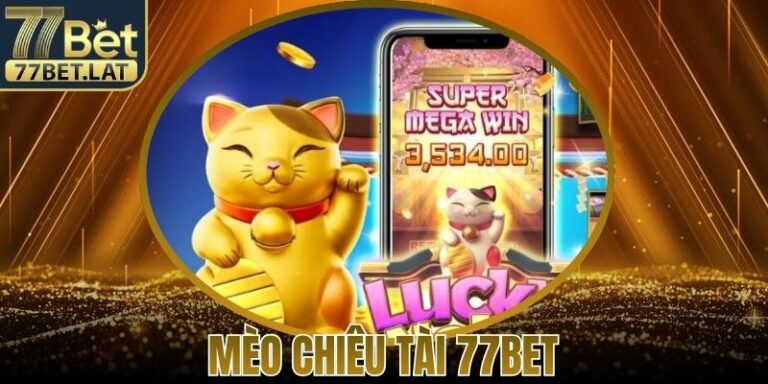 Mèo Chiêu Tài 77Bet – Linh Vật Phong Thủy Vận May Vàng