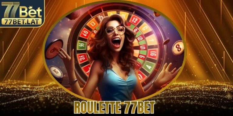 Roulette 77Bet – Khám Phá Bàn Quay Chuẩn Châu Âu Lôi Cuốn