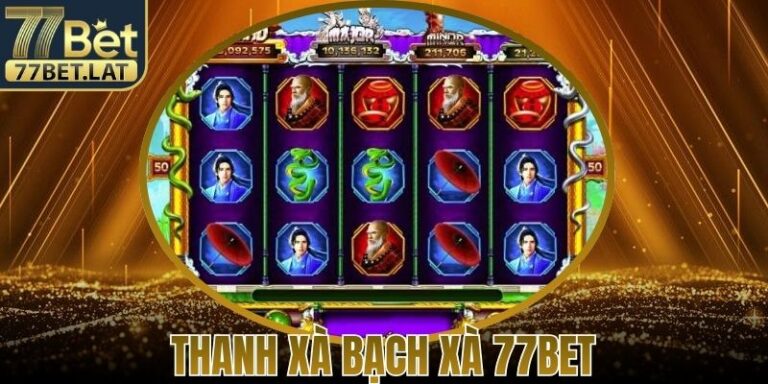 Thanh Xà Bạch Xà 77Bet – Huyền Thoại Rắn Quay Thưởng 9 Thanh Xà Bạch Xà 77Bet – Huyền Thoại Rắn Quay Thưởng